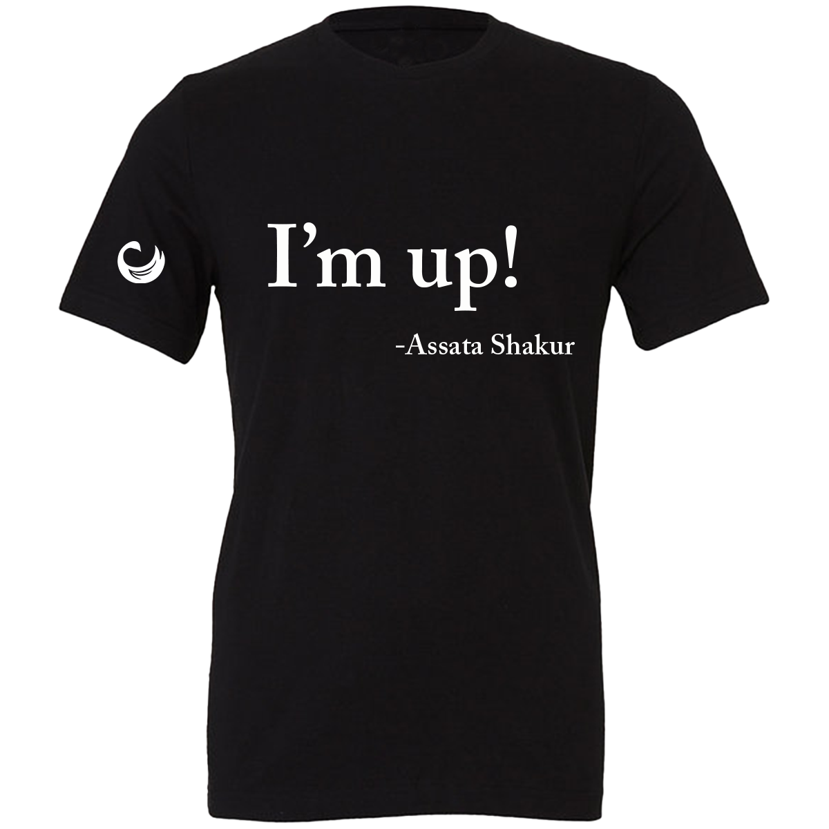I'm up! -Assata Shukur T-shirt